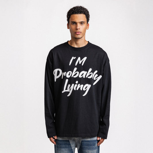 I AM PROBABLY LYING LONGSLEEVE BLACK (PRE ORDER)