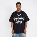 I'm Probably Lying Tee Black